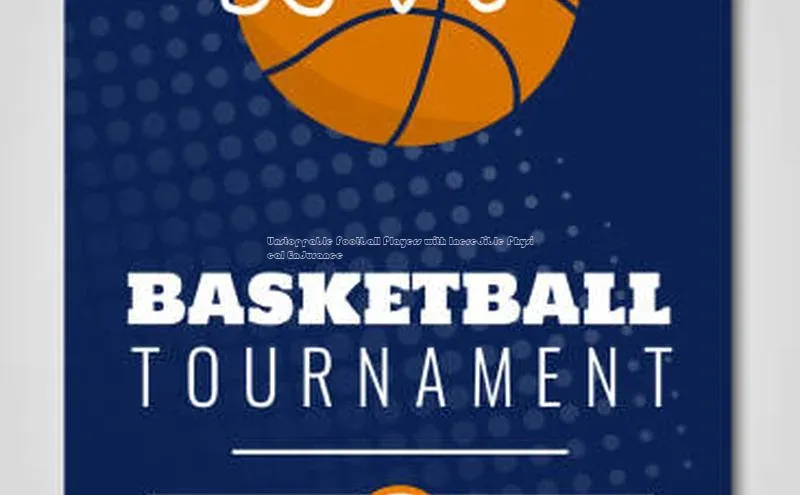 谈球吧论坛普信公司Unstoppable Football Players with Incredible Physical Endurance